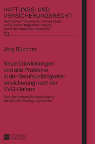 Title: Neue Entwicklungen und alte Probleme in der Berufsunfaehigkeitsversicherung nach der VVG-Reform: Unter besonderer Beruecksichtigung des aktuellen Bedingungsmarktes, Author: Jörg Büchner