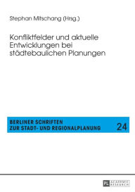 Title: Konfliktfelder und aktuelle Entwicklungen bei staedtebaulichen Planungen, Author: Stephan Mitschang
