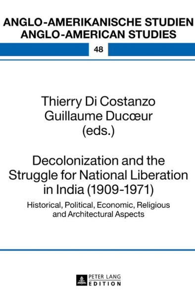Decolonization and the Struggle for National Liberation in India (1909-1971): Historical, Political, Economic, Religious and Architectural Aspects