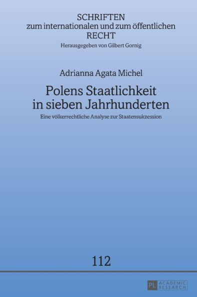 Polens Staatlichkeit in sieben Jahrhunderten: Eine voelkerrechtliche Analyse zur Staatensukzession