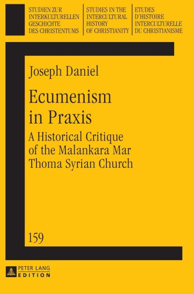 Ecumenism in Praxis: A Historical Critique of the Malankara Mar Thoma Syrian Church