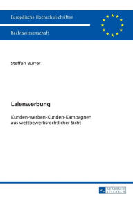 Title: Laienwerbung: Kunden-werben-Kunden-Kampagnen aus wettbewerbsrechtlicher Sicht, Author: Steffen Burrer