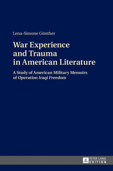 War Experience and Trauma in American Literature: A Study of American Military Memoirs of «Operation Iraqi Freedom»