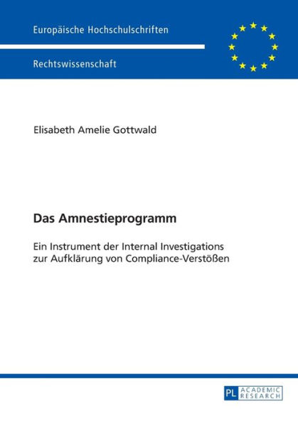 Das Amnestieprogramm: Ein Instrument der Internal Investigations zur Aufklaerung von Compliance-Verstoeßen