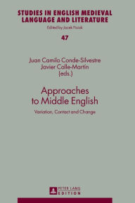 Title: Approaches to Middle English: Variation, Contact and Change, Author: Juan Camilo Conde-Silvestre