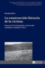 La construcción literaria de la víctima: Guerra Civil y franquismo en la novela castellana, catalana y vasca
