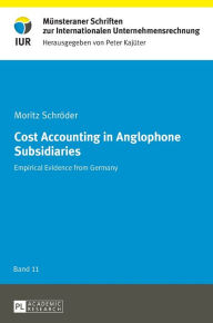 Title: Cost Accounting in Anglophone Subsidiaries: Empirical Evidence from Germany, Author: Moritz Schröder