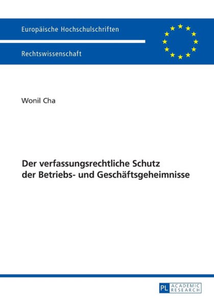 Der verfassungsrechtliche Schutz der Betriebs- und Geschaeftsgeheimnisse