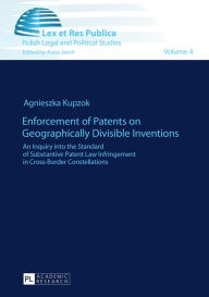Title: Enforcement of Patents on Geographically Divisible Inventions: An Inquiry into the Standard of Substantive Patent Law Infringement in Cross-Border Constellations, Author: Agnieszka Kupzok