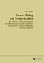 Innerer Dialog und Textproduktion: Ein Beitrag zur Ueberwindung von Schreibhemmungen Studierender beim Verfassen ihrer wissenschaftlichen Abschlussarbeiten