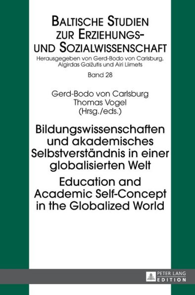 Bildungswissenschaften und akademisches Selbstverstaendnis in einer globalisierten Welt- Education and Academic Self-Concept in the Globalized World