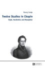 Twelve Studies in Chopin: Style, Aesthetics, and Reception