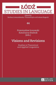 Title: Visions and Revisions: Studies in Theoretical and Applied Linguistics, Author: Przemyslaw Lozowski