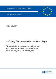 Title: Haftung fuer terroristische Anschlaege: Oekonomische Analyse einer Allokation terroristischer Risiken durch Haftung, Versicherung und Entschaedigung, Author: Linda Souren