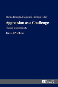 Title: Aggression as a Challenge: Theory and research- Current Problems, Author: Hanna Liberska