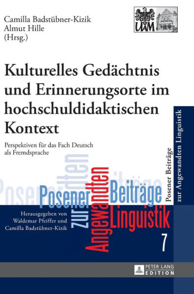 Kulturelles Gedaechtnis und Erinnerungsorte im hochschuldidaktischen Kontext: Perspektiven fuer das Fach Deutsch als Fremdsprache