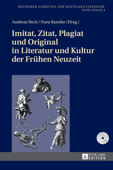 Imitat, Zitat, Plagiat und Original in Literatur und Kultur der Fruehen Neuzeit