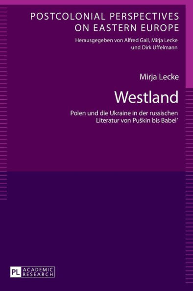 Westland: Polen und die Ukraine in der russischen Literatur von Puskin bis Babel'