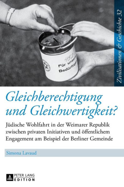 Gleichberechtigung und Gleichwertigkeit?: Juedische Wohlfahrt in der Weimarer Republik zwischen privaten Initiativen und oeffentlichem Engagement am Beispiel der Berliner Gemeinde