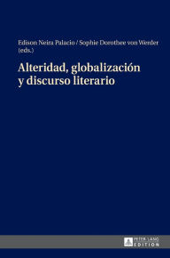 Title: Alteridad, globalización y discurso literario, Author: Edison Neira Palacio