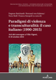 Title: Paradigmi di violenza e transculturalità: il caso italiano (1990-2015): Atti del convegno a Villa Vigoni, 8-10 ottobre 2014, Author: Rotraud von Kulessa