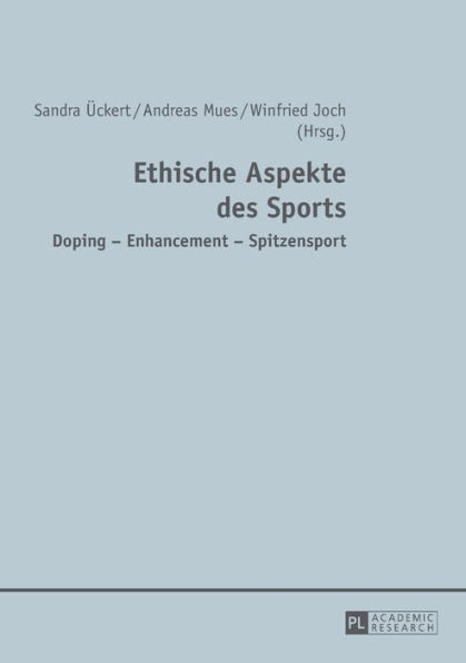 Ethische Aspekte des Sports: Doping - Enhancement - Spitzensport