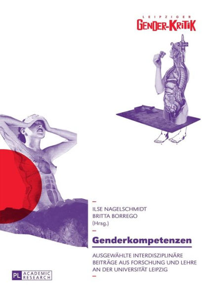 Genderkompetenzen: Ausgewaehlte interdisziplinaere Beitraege aus Forschung und Lehre an der Universitaet Leipzig