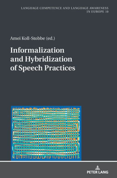 Informalization and Hybridization of Speech Practices: Polylingual Meaning-Making across Domains, Genres, and Media