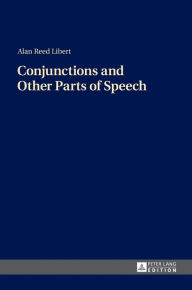 Title: Conjunctions and Other Parts of Speech, Author: Alan Reed Libert