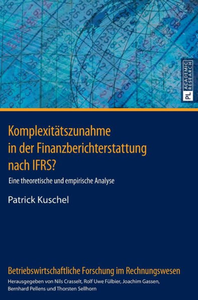 Komplexitaetszunahme in der Finanzberichterstattung nach IFRS?: Eine theoretische und empirische Analyse