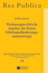 Title: Verfassungsrechtliche Aspekte des Ersten Gluecksspielaenderungsstaatsvertrags, Author: Steffen Janich