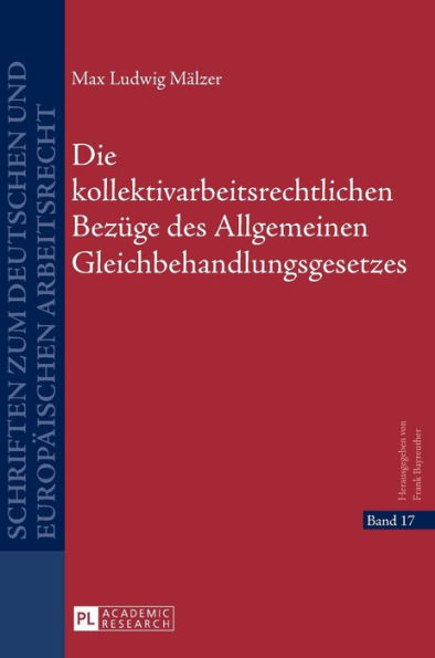 Die kollektivarbeitsrechtlichen Bezuege des Allgemeinen Gleichbehandlungsgesetzes