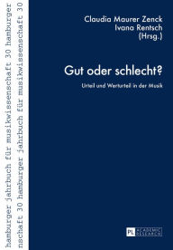 Title: Gut oder schlecht?: Urteil und Werturteil in der Musik, Author: Musikwissenschaftliches Institut