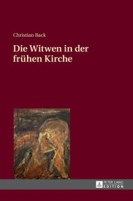 Title: Die Witwen in der fruehen Kirche, Author: Christian Back