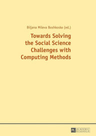 Title: Towards Solving the Social Science Challenges with Computing Methods, Author: Biljana Mileva Boshkoska