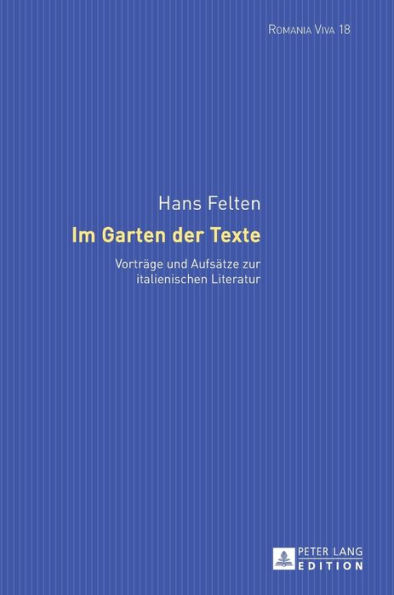 Im Garten der Texte: Vortraege und Aufsaetze zur italienischen Literatur