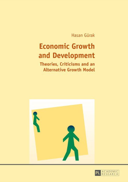 Economic Growth and Development: Theories, Criticisms and an Alternative Growth Model