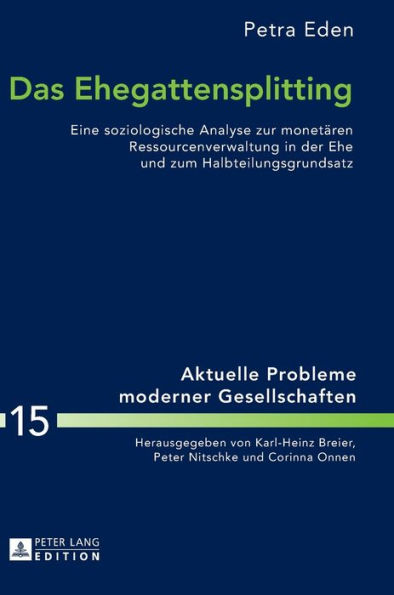 Das Ehegattensplitting: Eine soziologische Analyse zur monetaeren Ressourcenverwaltung in der Ehe und zum Halbteilungsgrundsatz