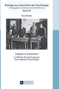 Title: Subjekte im Experiment: Zu Wilhelm Wundts Programm einer objektiven Psychologie, Author: Nora Binder