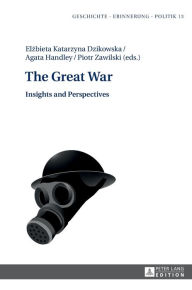 Title: The Great War: Insights and Perspectives, Author: Anna Wolff-Poweska