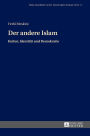 Der andere Islam: Kultur, Identitaet und Demokratie Aus dem Franzoesischen uebersetzt und eingeleitet von Hans Joerg Sandkuehler