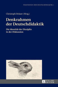 Title: Denkrahmen der Deutschdidaktik: Die Identitaet der Disziplin in der Diskussion, Author: Christoph Bräuer