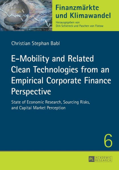 E-Mobility and Related Clean Technologies from an Empirical Corporate Finance Perspective: State of Economic Research, Sourcing Risks, and Capital Market Perception