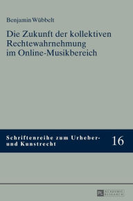 Title: Die Zukunft der kollektiven Rechtewahrnehmung im Online-Musikbereich, Author: Benjamin Wübbelt