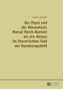 «Der Papst und der Bienenkorb»: Marcel Reich-Ranicki als ein Akteur im literarischen Feld der Bundesrepublik