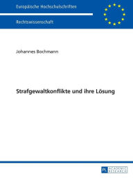 Title: Strafgewaltkonflikte und ihre Loesung, Author: Johannes Bochmann