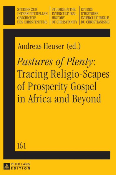 «Pastures of Plenty»: Tracing Religio-Scapes of Prosperity Gospel in Africa and Beyond