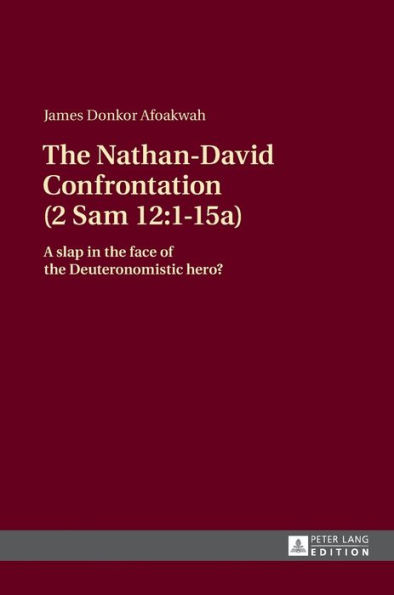 The Nathan-David Confrontation (2 Sam 12:1-15a): A slap in the face of the Deuteronomistic hero?