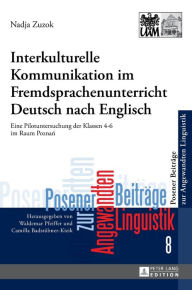 Title: Interkulturelle Kommunikation im Fremdsprachenunterricht Deutsch nach Englisch: Eine Pilotuntersuchung der Klassen 4-6 im Raum Poznan, Author: Nadja Zuzok