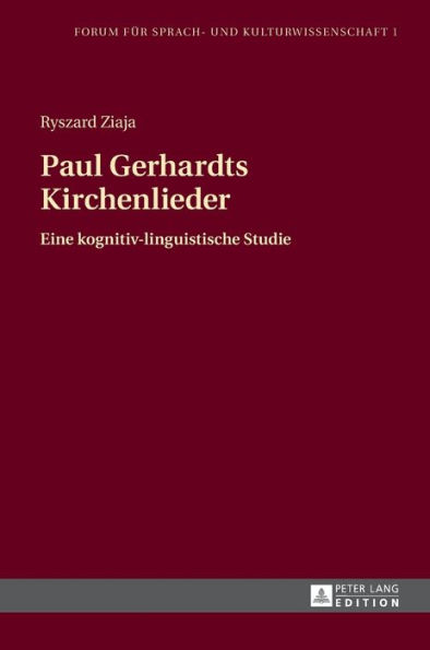 Paul Gerhardts Kirchenlieder: Eine kognitiv-linguistische Studie